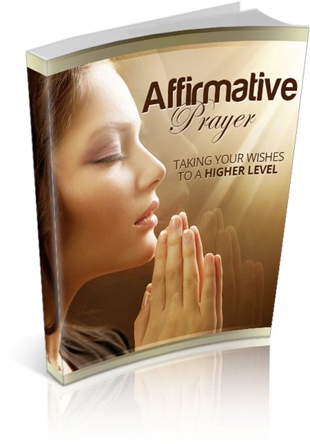 (image for) Affirmative Prayer: Taking Your Wishes To A Higher Level